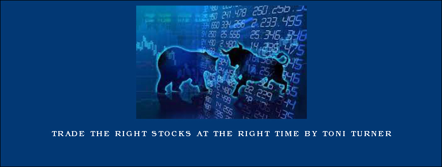 Trade the Right Stocks at the Right Time by Toni Turner