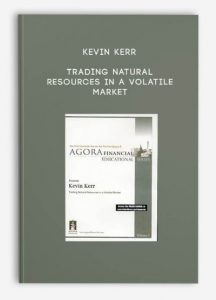 Trading Natural Resources in a Volatile Market by Kevin Kerr