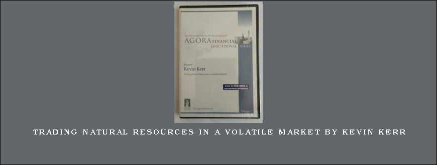 Trading Natural Resources in a Volatile Market by Kevin Kerr