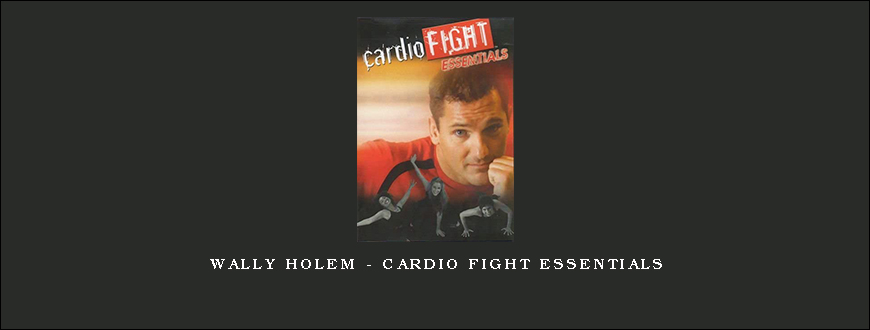 Wally Holem – Cardio Fight Essentials