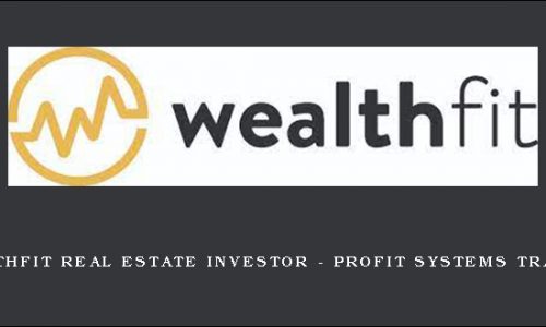 Wealthfit Real Estate Investor – Profit Systems Training