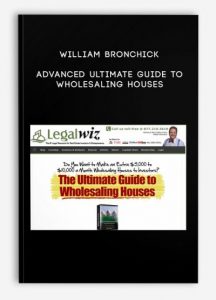 William Bronchick - Advanced Ultimate Guide to Wholesaling Houses