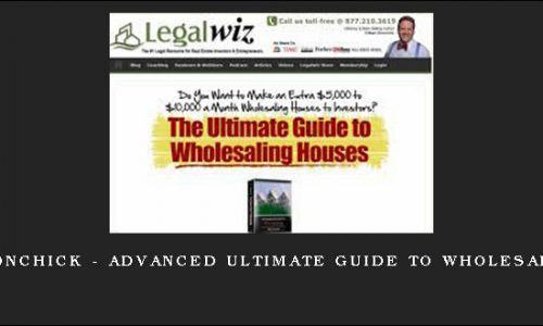 William Bronchick – Advanced Ultimate Guide to Wholesaling Houses