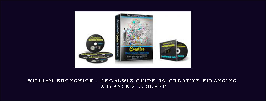 William Bronchick – Legalwiz Guide to Creative Financing Advanced eCourse