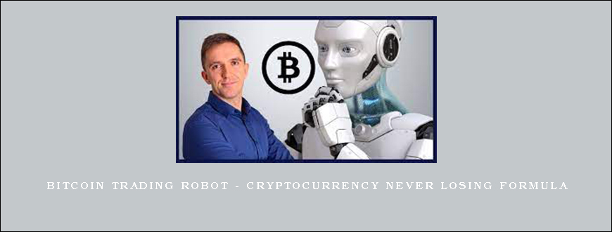Bitcoin Trading Robot – Cryptocurrency Never Losing Formula