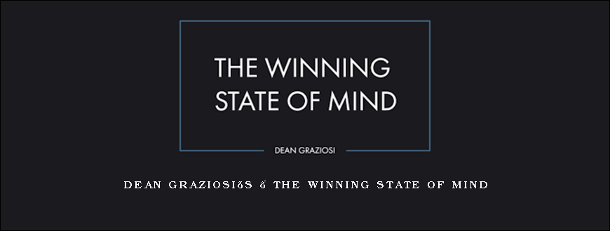 Dean Graziosi’s – The Winning State of Mind