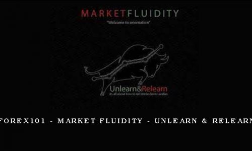 Forex101 – Market Fluidity – Unlearn & Relearn