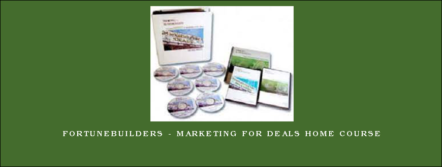FortuneBuilders – Marketing for Deals Home Course
