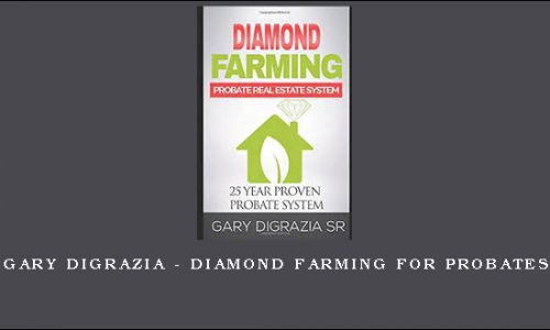Gary Digrazia – Diamond Farming for Probates