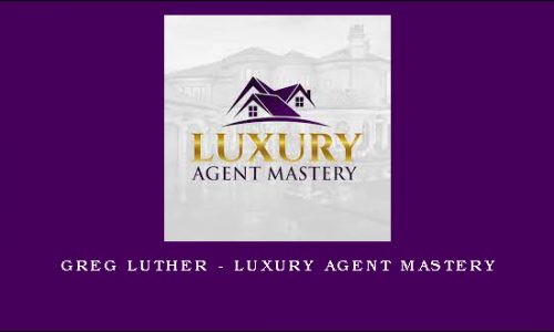 Greg Luther – Luxury Agent Mastery