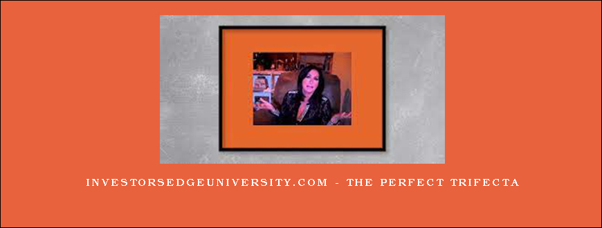 Investorsedgeuniversity.com – The Perfect Trifecta