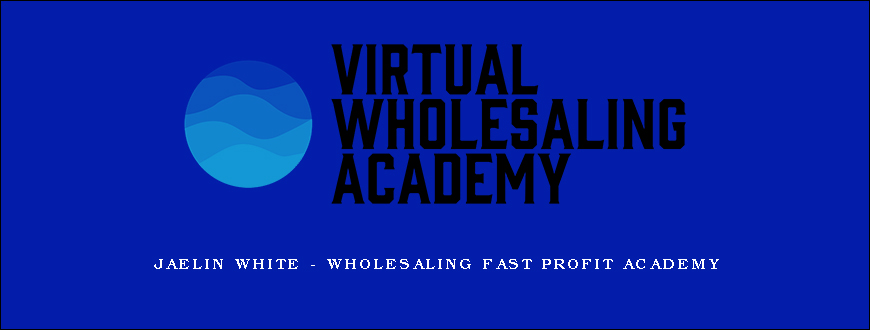 Jaelin White – Wholesaling Fast Profit Academy