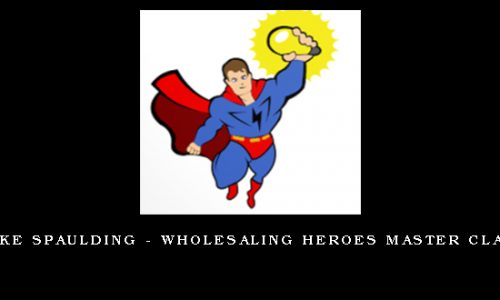 Jake Spaulding – Wholesaling Heroes Master Class