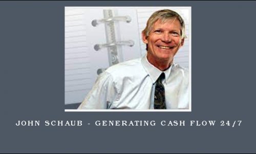 John Schaub – Generating Cash Flow 24/7