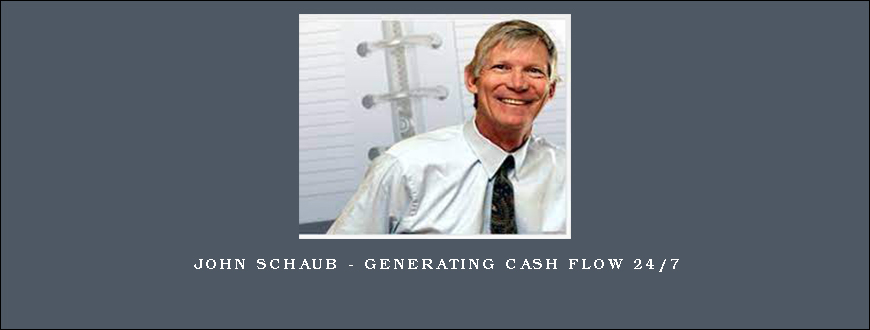 John Schaub – Generating Cash Flow 24 7