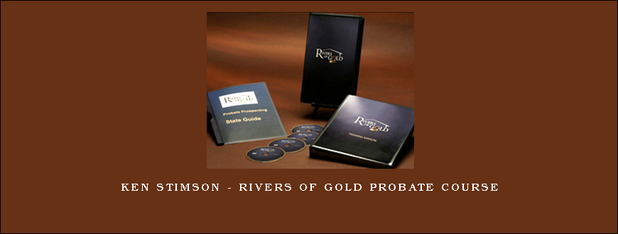 Ken Stimson – Rivers of Gold Probate Course