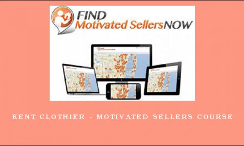 Kent Clothier – Motivated Sellers Course
