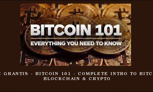 Mike Grantis – Bitcoin 101 – Complete Intro to Bitcoin, Blockchain & Crypto