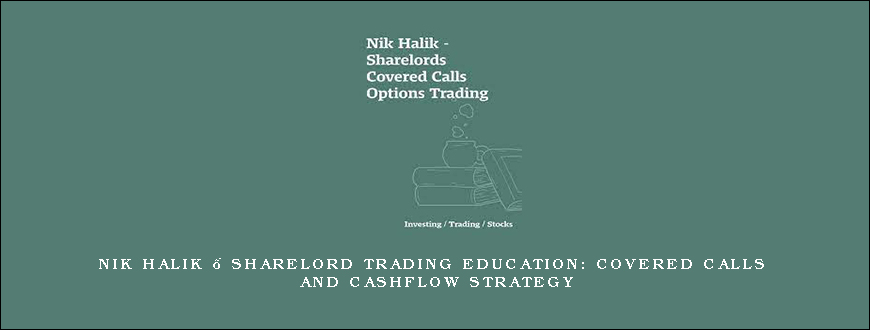 Nik Halik – Sharelord Trading Education Covered Calls and Cashflow Strategy