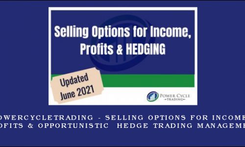 Powercycletrading – Selling Options for Income, Profits & Opportunistic Hedge Trading Management