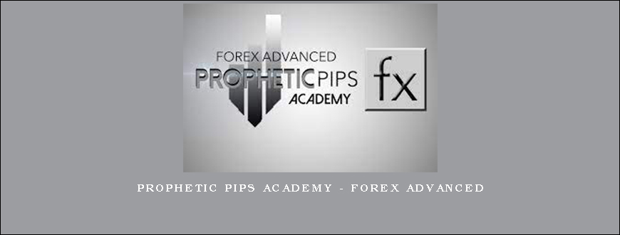 Prophetic Pips Academy – Forex Advanced