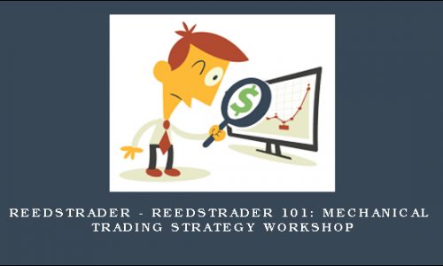 Reedstrader – Reedstrader 101: Mechanical Trading Strategy Workshop