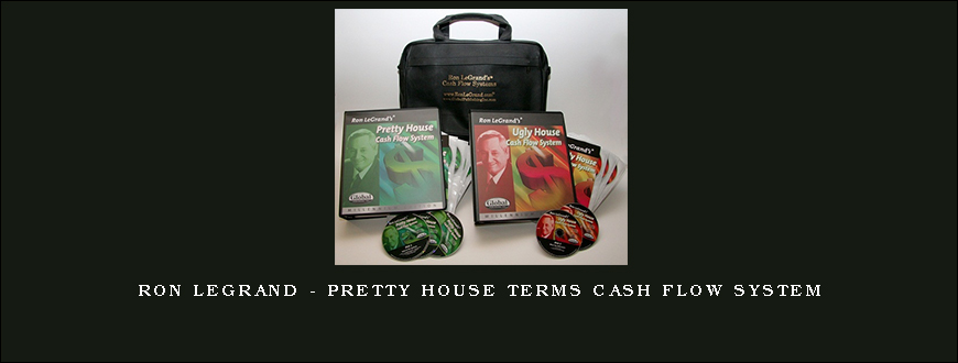 Ron LeGrand – Pretty House Terms Cash Flow System