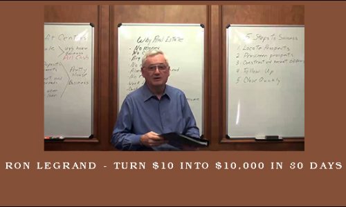 Ron LeGrand – Turn $10 Into $10,000 in 30 Days