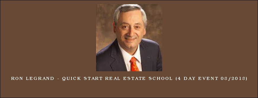 Ron Legrand – Quick Start Real Estate School (4 Day Event 03 2013)