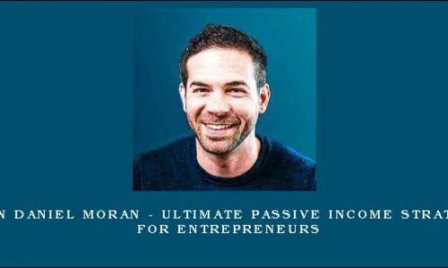 Ryan Daniel Moran – Ultimate Passive Income Strategy For Entrepreneurs
