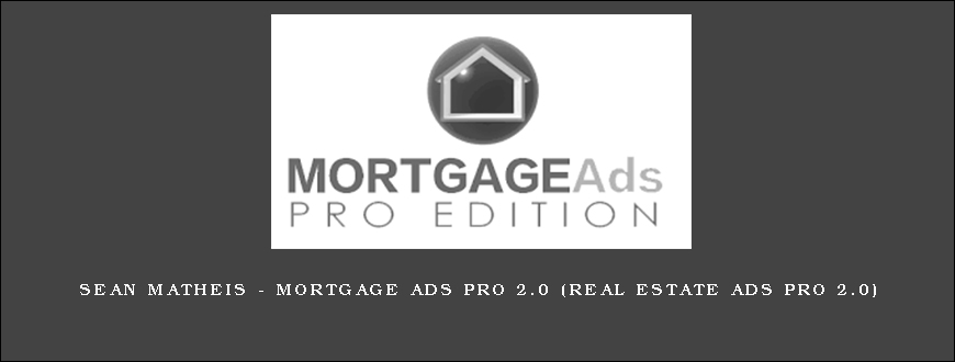 Sean Matheis – Mortgage Ads Pro 2.0 (Real Estate Ads Pro 2.0)