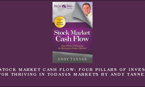 The Stock Market Cash Flow: Four Pillars of Investing for Thriving in Today’s Markets by Andy Tanner