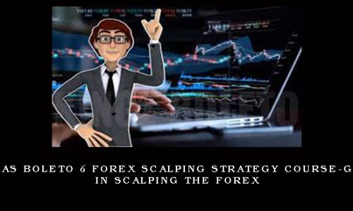 Thomas Boleto – Forex Scalping Strategy Course-Guide in Scalping the Forex