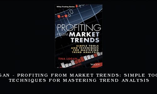 Tina Logan – Profiting from Market Trends: Simple Tools and Techniques for Mastering Trend Analysis