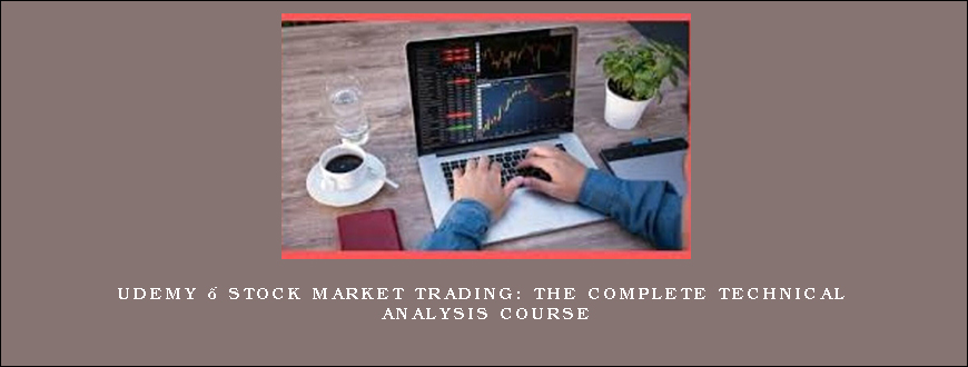 Udemy – Stock Market Trading The Complete Technical Analysis Course