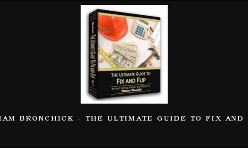 William Bronchick – The Ultimate Guide to Fix and Flips
