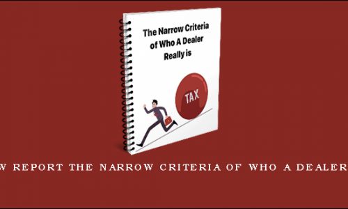 Brand New Report THE NARROW CRITERIA OF WHO A DEALER REALLY IS