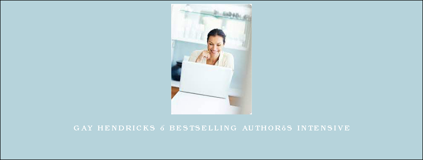 Gay Hendricks – Bestselling Author’s Intensive