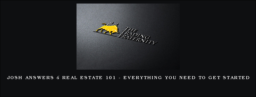 Josh Answers – Real Estate 101 – EVERYTHING You Need To Get STARTED