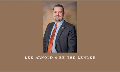 Lee Arnold – BE THE LENDER