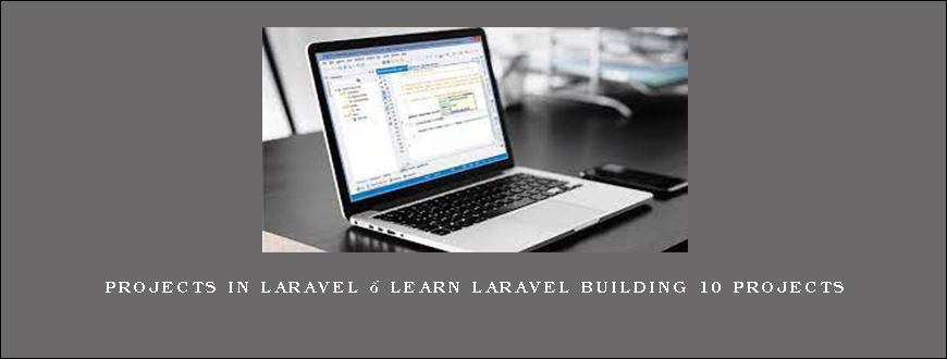 Projects In Laravel – Learn Laravel Building 10 Projects