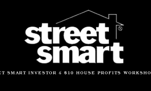 Street Smart Investor – $10 House Profits Workshop DVD
