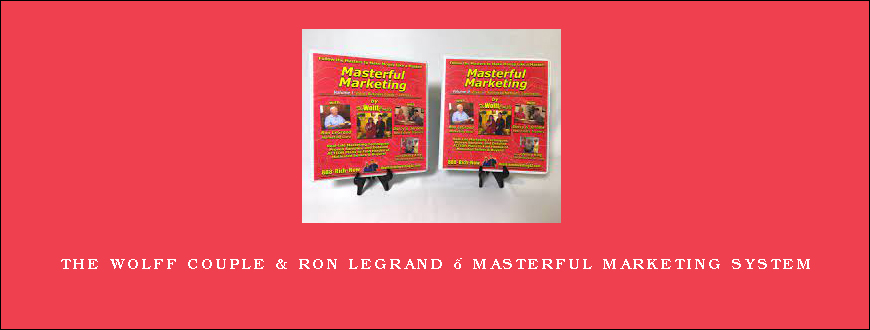 The Wolff Couple & Ron LeGrand – Masterful Marketing System