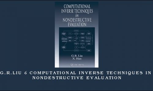 G.R.Liu – Computational Inverse Techniques in Nondestructive Evaluation