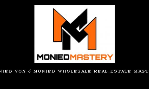 MONIED VON – MONIED WHOLESALE REAL ESTATE MASTERY