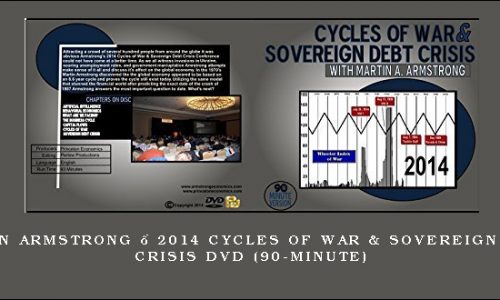 Martin Armstrong – 2014 Cycles of War & Sovereign Debt Crisis DVD (90-Minute)