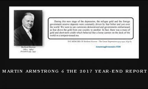 Martin Armstrong – The 2017 Year-End Report