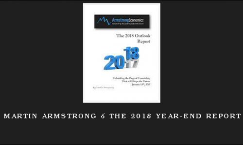 Martin Armstrong – The 2018 Year-End Report