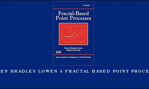 Steven Bradley Lowen – Fractal Based Point Processes