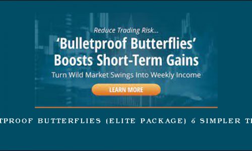 Bulletproof Butterflies (Elite Package) – Simpler Trading